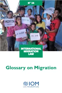 Glossary on Migration the Opinions Expressed in This Glossary Do Not Necessarily Reflect the Views of the International Organization for Migration (IOM)