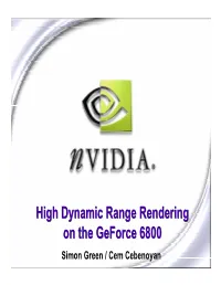 High Dynamic Range Rendering on the Geforce 6800 Simon Green / Cem Cebenoyan Overview