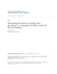 Reinventing the Wheel Or Creating a Tale's Genealogy? :: a Comparison of Twelve Versions of the Tale of Mulan/ Julie Anne Lohr University of Massachusetts Amherst
