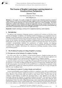 The Course of English Lexicology Learning Based on Constructivism Perspective Qiaomei Zhao Xi’An Peihua University, Xi’An, 710125, China ISECSS@126.Com Abstract