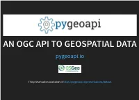 AN OGC API to GEOSPATIAL DATA Pygeoapi.Io