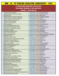 Rrb - Ix - Po Prelims Qualified Candidates - 1204 If Your Name Were Not in This List, You Might Inform to the Institute
