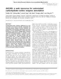 Dbcan: a Web Resource for Automated Carbohydrate-Active Enzyme Annotation Yanbin Yin1, Xizeng Mao1, Jincai Yang1, Xin Chen2, Fenglou Mao1 and Ying Xu1,2,*