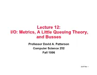 Lecture 12: I/O: Metrics, a Little Queuing Theory, and Busses