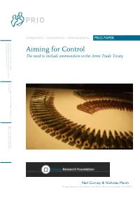 Aiming for Control Aiming for Control the Need to Include Ammunition in the Arms Trade Treaty the Need to Include Ammunition in the Arms Trade Treaty