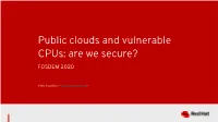 Public Clouds and Vulnerable Cpus: Are We Secure? FOSDEM 2020
