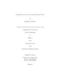 Optimal Reconstruction of Cosmological Density Fields by Benjamin A. Horowitz a Dissertation Submitted in Partial Satisfaction O