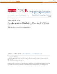 Development and Tax Policy: Case Study of China Jinyan Li Osgoode Hall Law School of York University, Jli@Osgoode.Yorku.Ca
