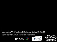 Improving Verification Efficiency Using IP-XACT Members of IP-XACT Technical Committee Improving Verification Efficiency Using IP-XACT