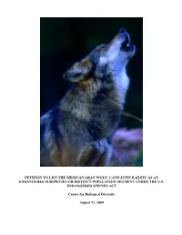 Petition to List the Mexican Gray Wolf, Canis Lupis Baileyi, As an Endangered Subspecies Or Distinct Population Segment Under the U.S