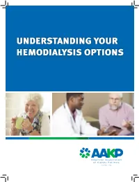 UNDERSTANDING YOUR HEMODIALYSIS OPTIONS Hemodialysis Is a Treatment for Access People Whose Kidneys Are No Longer Involves Working