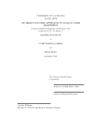 UNIVERSITY of CALIFORNIA SANTA CRUZ an OBJECT-FOCUSED APPROACH to ANALOG GAME ADAPTATION a Thesis Submitted in Partial Satisfact