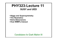 PHY323:Lecture 11 SUSY and UED