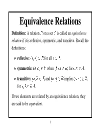 Equivalence Relations ¡ Deﬁnition: a Relation on a Set Is Called an Equivalence Relation If It Is Reﬂexive, Symmetric, and Transitive
