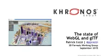 The State of Webgl and Gltf Patrick Cozzi | @Pjcozzi 3D Formats Working Group September 2015