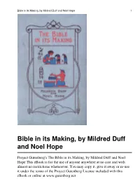 The Bible in Its Making, by Mildred Duff and Noel Hope This Ebook Is for the Use of Anyone Anywhere at No Cost and with Almost No Restrictions Whatsoever