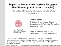 Sequential Monte Carlo Methods for System Identification (A Talk About
