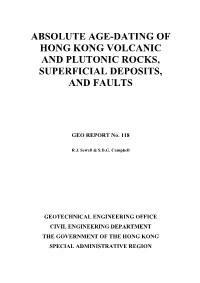 Absolute Age-Dating of Hong Kong Volcanic and Plutonic Rocks, Superficial Deposits, and Faults