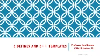C DEFINES and C++ TEMPLATES Professor Ken Birman