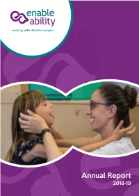 Annual Report 2018-19 Chairman’S Introduction Welcome to Enable Ability’S Annual Report, and Thank You for Taking the Time to Read It