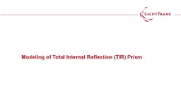 Modeling of Total Internal Reflection (TIR) Prism Abstract
