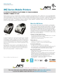 IMZ SERIES MOBILE PRINTERS Imz Series Mobile Printers a CHOICE of MOBILE PLATFORMS to TAKE BUSINESS WHERE IT NEEDS to GO!