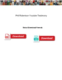 Phil Robertson Youtube Testimony