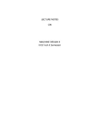 LECTURE NOTES on MACHINE DESIGN II III B.Tech II Semester