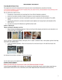 MEASUREMENT and DENSITY PROCEDURE INTRODUCTION: This Experiment Involves the Measurement of Mass and Volume Values Followed by Calculations of Density