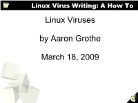 Linux Viruses by Aaron Grothe March 18, 2009