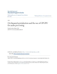 On Binaural Spatialization and the Use of GPGPU for Audio Processing Davide Andrea Mauro Phd Marshall University, Maurod@Marshall.Edu