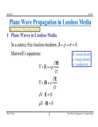 Plane Wave Propagation in Lossless Media See Animation “Plane Wave Viewer” 1 Plane Waves in Lossless Media in a Source Free Lossless Medium, J = Ρ = Σ = 0