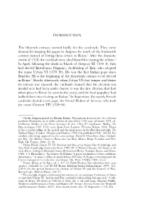 INTRODUCTION the Fifteenth Century Started Badly for the Cardinals. They Were Blamed for Keeping the Popes in Avignon for Much O