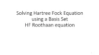 Solving Hartree Fock Equation Using a Basis Set HF Roothaan Equation