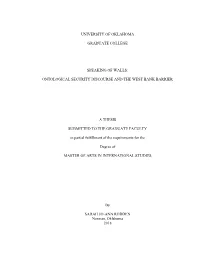 University of Oklahoma Graduate College Speaking of Walls: Ontological Security Discourse and the West Bank Barrier a Thesis Su