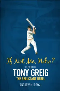 If Not Me, Who? the STORY of TONY GREIG the RELUCTANT REBEL ANDREW MURTAGH