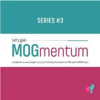 SERIES #3 Mlet's Gaoin Gmentum a Collaborative Series Brought to You by the Sumaira Foundation for NMO and the MOG Project ACUTE VS