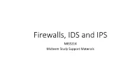 Firewalls, IDS and IPS MIS5214 Midterm Study Support Materials Agenda