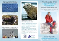Wild Coastal Trail Slighe Cladaich Fhiadhaich Hello, Cameron the Ranger Here! Why Don't You Join Me to Learn More About Our Highland Coastal Wildlife?