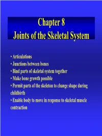 Synovial Joints • Most Complex • Allow Free Movement