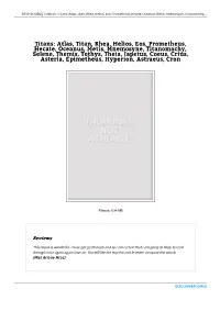 Titans: Atlas, Titan, Rhea, Helios, Eos, Prometheus, Hecate, Oceanus, Metis, Mnemosyne, Titanomachy