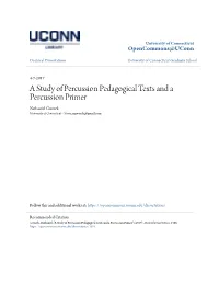 A Study of Percussion Pedagogical Texts and a Percussion Primer Nathaniel Gworek University of Connecticut - Storrs, Ngworek@Gmail.Com