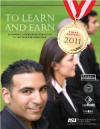 To Learn and Earn F I N a L Arizonans’ Experiences Competing R E P O R T in the Race for Good Jobs 2011