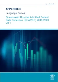 APPENDIX G Language Codes Queensland Hospital Admitted Patient Data Collection (QHAPDC) 2019-2020 V0.1