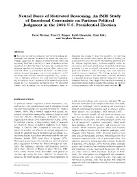 Neural Bases of Motivated Reasoning: an Fmri Study of Emotional Constraints on Partisan Political Judgment in the 2004 U.S