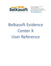 Belkasoft Evidence Center X User Reference Contents About