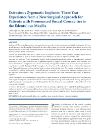 Extrasinus Zygomatic Implants: Three Year Experience from a New Surgical Approach for Patients with Pronounced Buccal Concavitie