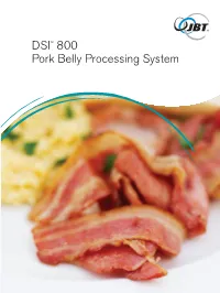 DSI™ 800 Pork Belly Processing System 300 Without Notice