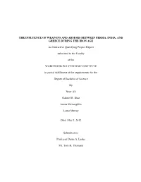 THE INFLUENCE of WEAPONS and ARMORS BETWEEN PERSIA, INDIA, and GREECE DURING the IRON AGE an Interactive Qualifying Project Repo