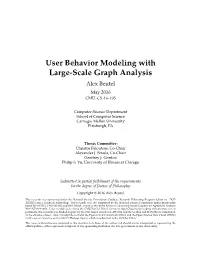 User Behavior Modeling with Large-Scale Graph Analysis Alex Beutel May 2016 CMU-CS-16-105